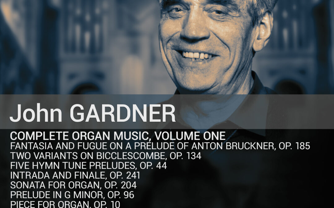 John Gardner: Complete Organ Music, Volume One